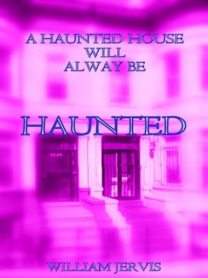 cover image of A Haunted House Will Always Be Haunted